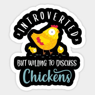 Introverted But Willing To Discuss Chickens Sticker
